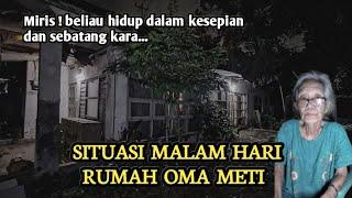 BEGINI KONDISI MALAM HARI DIRUMAH OMA METI, TERNYATA KAMAR OMA 30 TAHUN TIDAK PERNAH DIBUKA