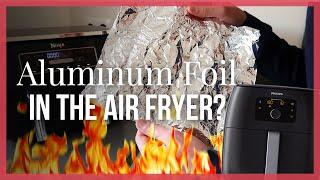 Can you use Aluminum Foil in the Air Fryer? (FIRE DANGER!)