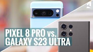 Samsung Galaxy S23 Ultra vs. Pixel 8 Pro: Which one to get?