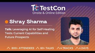 Shray Sharma: Leveraging AI for Self-Healing Tests: Current Capabilities and Future Prospects