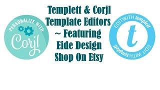 Templett & Corjl Template Editors ~ Featuring Eide Design Shop