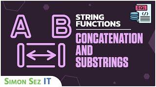 Learn SQL String Functions - Concatenation and Substrings