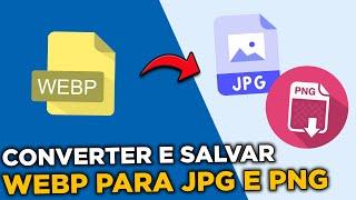 COMO CONVERTER E SALVAR IMAGEM WEBP PARA JPG E PNG NO CHROME