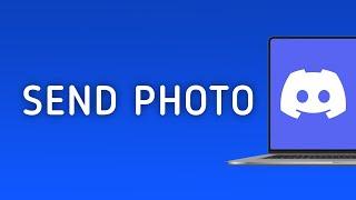 How to Send A Photo On Discord On PC (New Update)