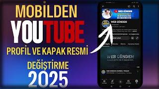 YOUTUBE PROFİL RESMİ DEĞİŞTİRME 2025 - YOUTUBE KAPAK RESMİ KANAL LOGOSU NASIL DEĞİŞTİRİLİR 2025