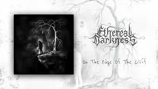 ETHEREAL DARKNESS - On The Edge Of The Cliff (Official Audio Video)
