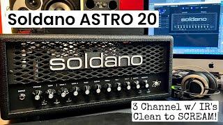 3 CHANNELS, IR'S, NEW SOLDANO! ASTRO 20 AMP HEAD