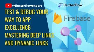 Test & Debug Your Way to App Excellence: Mastering Deep Links and Dynamic Links