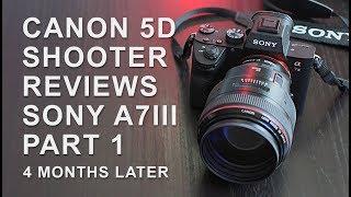 Canon 5D Shooter Reviews Sony A7III Part 1