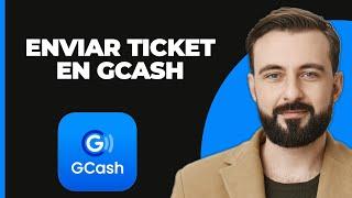 Cómo Enviar un Ticket en GCash 2024: ¡Guía Paso a Paso!