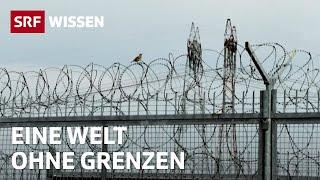 Was wäre, wenn es keine Grenzen mehr gäbe? | Gedankenexperiment | SRF Wissen