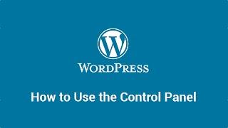 Get Started with WordPress (Beginners) #3: How to Use the Control Panel