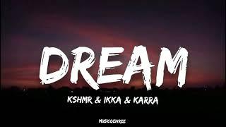 KSHMR, Ikka & KARRA - Dream (Lyrics) | KARAM (Album)