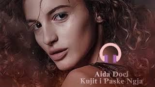 Aida Doci -  Kujit i Paske Ngja New Version Remix