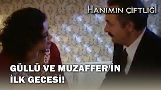 Güllü Ve Muzaffer'in İlk Gecesi! - Hanımın Çiftliği 13.Bölüm