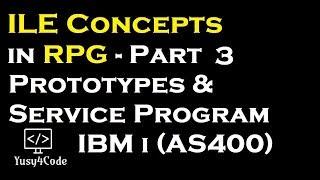 ILE concepts in RPG - Part 3 | Prototypes and Service Programs | yusy4code