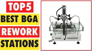 Top 5 Best BGA Rework Stations In 2025