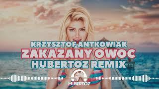 Krzysztof Antkowiak - Zakazany Owoc (HUBERTOZ REMIX)