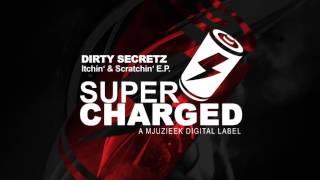 Dirty Secretz - Itchin & Scratchin [Supercharged Mjuzieek]