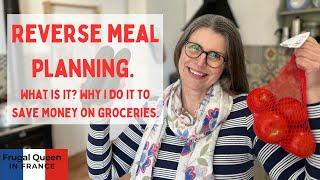 Reverse meal planning. What is it? Why I do it to save money on groceries. #frugal #planning #food