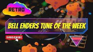 Bell Enders Tune of the week 1