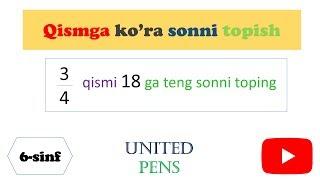 Qismga ko'ra sonni topish | 6-sinf matematikasi | United Pens