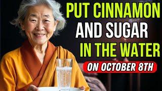 BE RICH! Put CINNAMON and SUGAR in the water on october 9th and have abundance | Buddhist Teachings