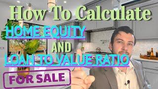 How To Calculate Home Equity and Loan-To-Value (LTV) Ratio