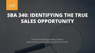 SBA 340: Identifying the True Sales Opportunity