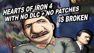 Hearts Of Iron 4 With NO DLC or PATCHES is BROKEN