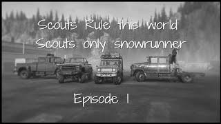 Scouts rule this world Episode 1 Snow runner scouts only challenge