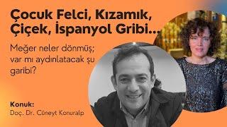 Çocuk Felci, Kızamık, Çiçek, İspanyol Gribi; Doç. Dr. Cüneyt Konuralp anlatıyor