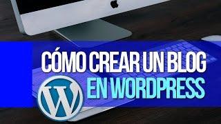 Cómo crear un Blog en Wordpress paso a paso y Gratis (2015)