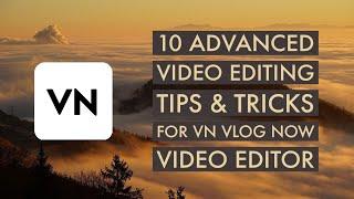 10 Advanced Video Editing Tips & Tricks For VN Vlog Now Video Editor | VN VLOG NOW VIDEO EDITOR