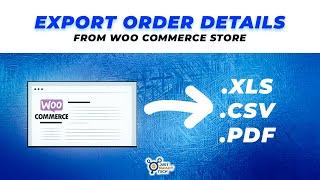 How To Export WooCommerce Orders in CSV or Excel or PDF | Exporting Orders From Wordpress Panel