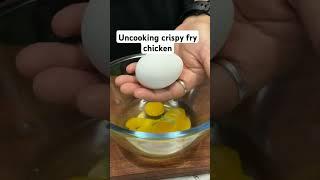 Uncooking crispy fry chicken