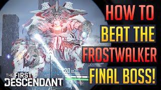 The First Descendant | How To Beat FROSTWALKER Final Boss!