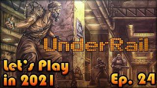 UNDERRAIL Let's Play in 2021: Episode 24 [Blind Playthrough][Kohlmeier's Knife]