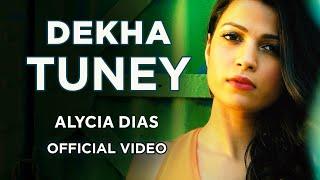 Alycia Dias | Dekha Tuney | 2018 | Official Music Video