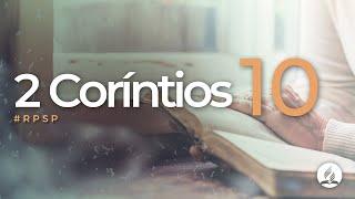 2 Coríntios 10 - Reavivados Por Sua Palavra | #RPSP