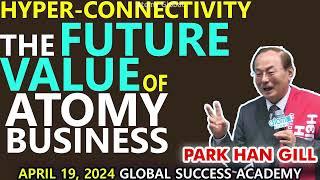 Park Han Gill: The future value of Atomy business