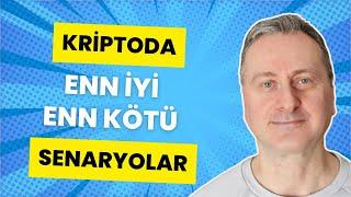 Kriptoda En Kötü ve En İyi Senaryolar