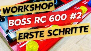 Boss RC 600 - Wie funktioniert er?