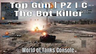 Top Gun | PZ I C | The Bot Killer | World of Tanks Console