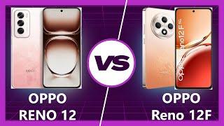 Oppo Reno 12F vs Oppo Reno 12: Detailed Comparison