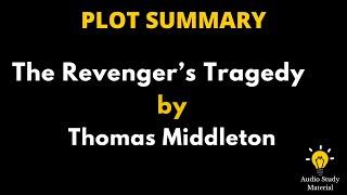 Plot Summary Of The Revenger’s Tragedy By Thomas Middleton. - The Revenger's Tragedy