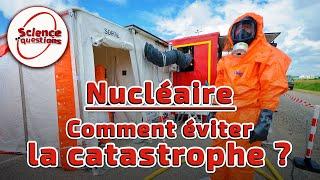 Nucléaire : Comment éviter la catastrophe ? - Science en questions