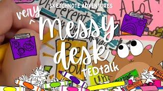 TEDtalk | Very Messy Desk Sketchnote Adventure