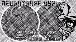 "This Is Not House Music" - I.N.D. - NEUROTROPE Records 052