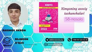 58 -masala (Kimyoning asosiy tushunchalari) | KIMYO DTM 2022